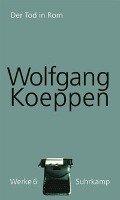 Werke in 16 Bänden 06: Der Tod in Rom - Koeppen Wolfgang