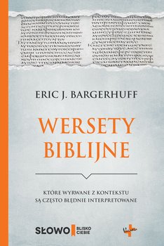 Wersety biblijne które wyrwane z kontekstu są często błędnie interpretowane - Bargerhuff Eric J.