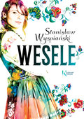 Wesele. Kolorowa klasyka - Wyspiański Stanisław