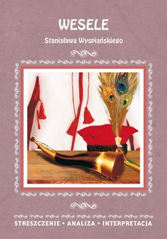 Wesele Stanisława Wyspiańskiego. Streszczenia, analiza, interpretacja - ebook PDF - Malec Wioleta