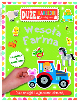 Wesoła farma. Duże naklejki dla małych rączek - Opracowanie zbiorowe