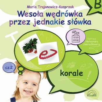 Wesoła wędrówka przez jednakie słówka. Część 2 - Trojanowicz-Kasprzak Maria