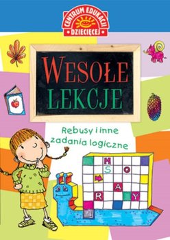 Wesołe lekcje. Rebusy i inne zadania logiczne - Opracowanie zbiorowe