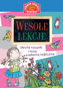 Wesołe lekcje. Ukryte rysunki i inne zadania logiczne - Opracowanie zbiorowe
