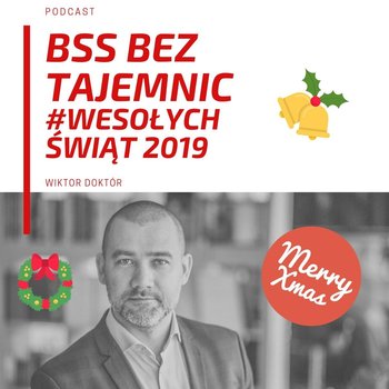 #Wesołych Świąt 2019 - BSS bez tajemnic - podcast - Doktór Wiktor