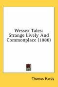 Wessex Tales: Strange Lively and Commonplace (1888) - Hardy Thomas
