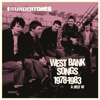 West Bank Songs 1978-1983: A Best Of - The Undertones