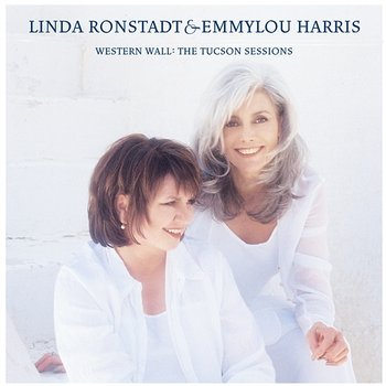 Western Wall: The Tuscon Sessions - Linda Ronstadt & Emmylou Harris