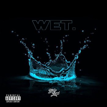 Wet (She Got That…) - YFN Lucci