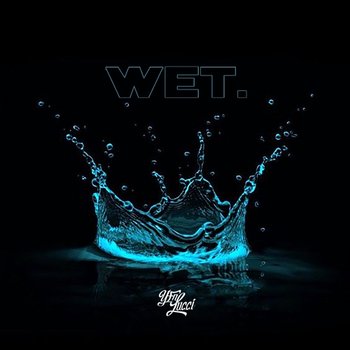 Wet (She Got That…) - YFN Lucci