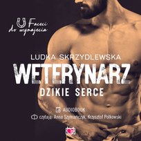Weterynarz. Dzikie serce. Faceci do wynajęcia. Tom 8 - audiobook