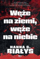 Węże na ziemi, węże na niebie. Wielkie Litery Szczukowska-Białys Hanna
