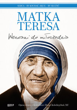 Wezwani do miłosierdzia - Matka Teresa z Kalkuty