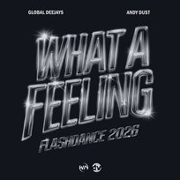 What a Feeling (Flashdance) 2026 Global Deejays, Andy Dust