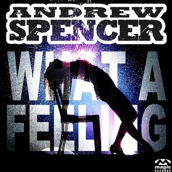 What A Feeling - Andrew Spencer