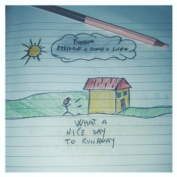 what a nice day to run away - Fudasca, Jomie, Snøw feat. Resident