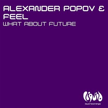 What About Future - Alexander Popov & Feel