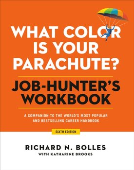 What Color Is Your Parachute? Job-Hunters Workbook, Sixth Edition. A Companion to the Best-selling J - Bolles Richard N.
