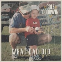 What Dad Did Cole Goodwin