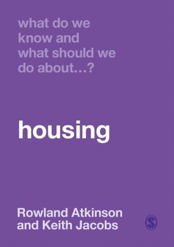 What Do We Know and What Should We Do About Housing? - Rowland Atkinson