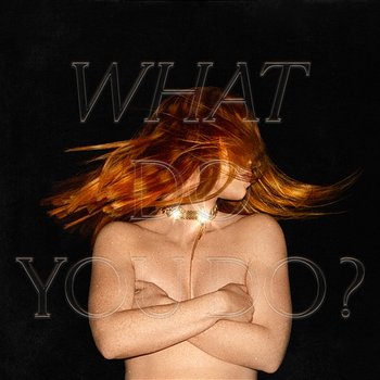 What Do You Do? - Jess Glynne