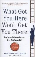 What Got You Here Won't Get You There Goldsmith Marshall