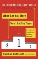 What Got You Here Won't Get You There - Goldsmith Marshall