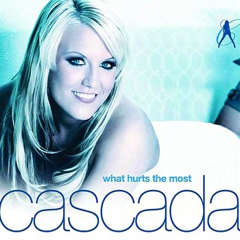 What Hurts the Most - Cascada