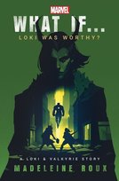 What If. . . Loki Was Worthy? Roux Madeleine
