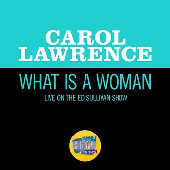 What Is A Woman - Carol Lawrence