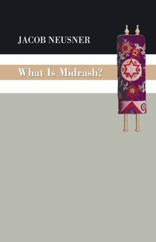 What Is Midrash? - Neusner Jacob