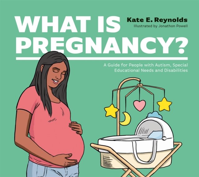 What Is Pregnancy? A Guide for People with Autism, Special Educational