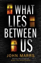 What Lies Between Us Marrs John