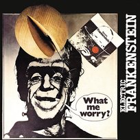 What Me Worry? Electric Frankenstein