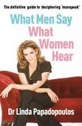 What Men Say, What Women Hear - Papadopoulos Linda