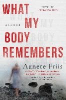 What My Body Remembers - Friis Agnete