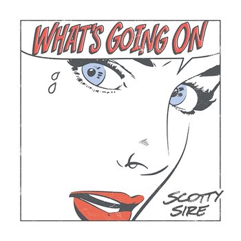 What's Going On - Scotty Sire