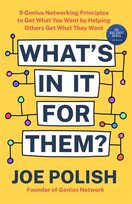 What's in It for Them?: 9 Genius Networking Principles to Get What You Want by Helping Others Get What They Want Joe Polish