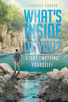 What's Inside of You? Start Emptying Yourself! - Obanya Florence