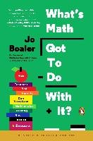 What's Math Got to Do with It?: How Teachers and Parents Can Transform Mathematics Learning and Inspire Success - Boaler Jo