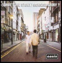 (What's the Story) Morning Glory? Oasis