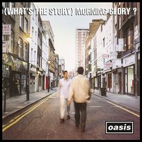 (What's the Story) Morning Glory? Oasis
