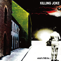 What's This For...! (Remastered) (+3 Bonus Tracks) Killing Joke