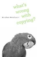 What's Wrong with Copying? - Drassinower Abraham