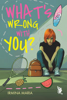 What's Wrong With You? Irmina Maria