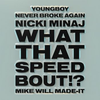 What That Speed Bout!? - Mike Will Made-It, Nicki Minaj, YoungBoy Never Broke Again