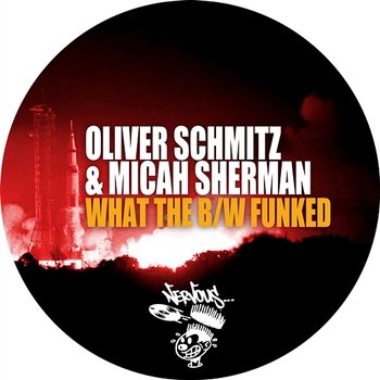 What The b/w Funked - Oliver Schmitz & Micah Sherman
