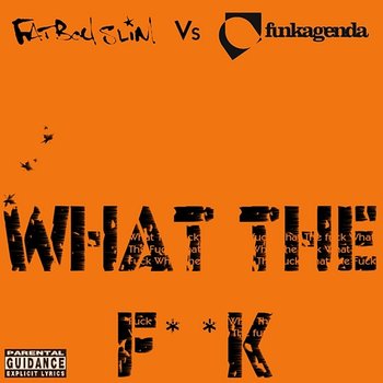 What the F**k - Fatboy Slim & Funkagenda
