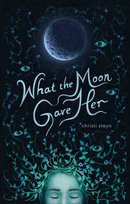 What the Moon Gave Her Andrews McMeel Publishing