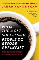 What the Most Successful People Do Vanderkam Laura